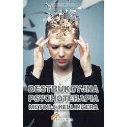 Zagrożenia duchowe-Destrukcyjna psychoterapia metodą Hellingera-Przemysław Cichocki